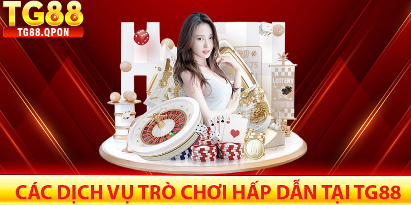 Về Chúng Tôi TG88 – Nền Tảng Cá Cược Trực Tuyến Uy Tín 5 Các dịch vụ trò chơi hấp dẫn tại TG88