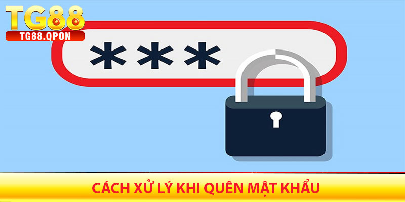 Đăng Nhập TG88 – Hướng Dẫn Để Bắt Đầu Cá Cược 6 Cách xử lý khi quên mật khẩu