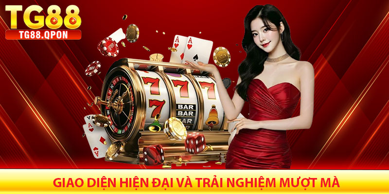 Giao Diện Hiện Đại Và Trải Nghiệm Mượt Mà