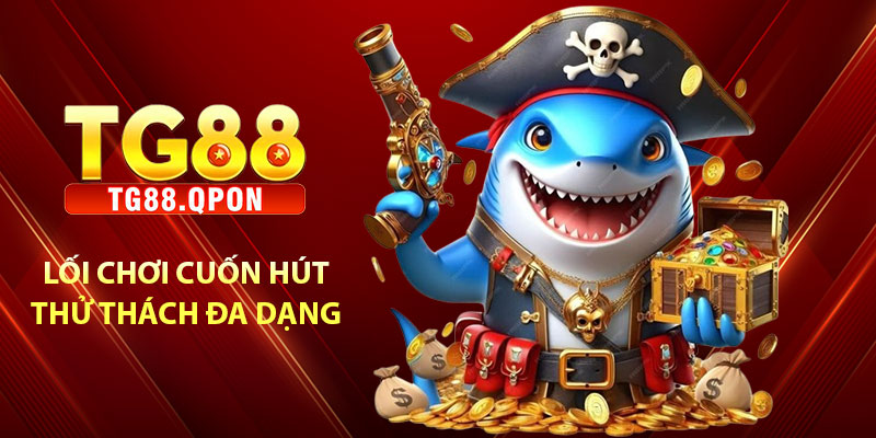 Bắn Cá Thần Rồng – Săn Rồng Nhận Thưởng Tại TG88 6 Lối chơi cuốn hút, thử thách đa dạng