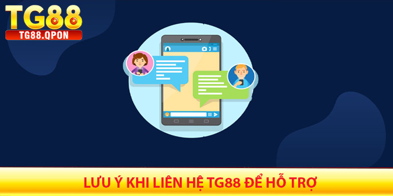 Liên Hệ TG88 – Hỗ Trợ Nhanh Chóng, 24/7 6 Lưu ý khi liên hệ TG88 để hỗ trợ