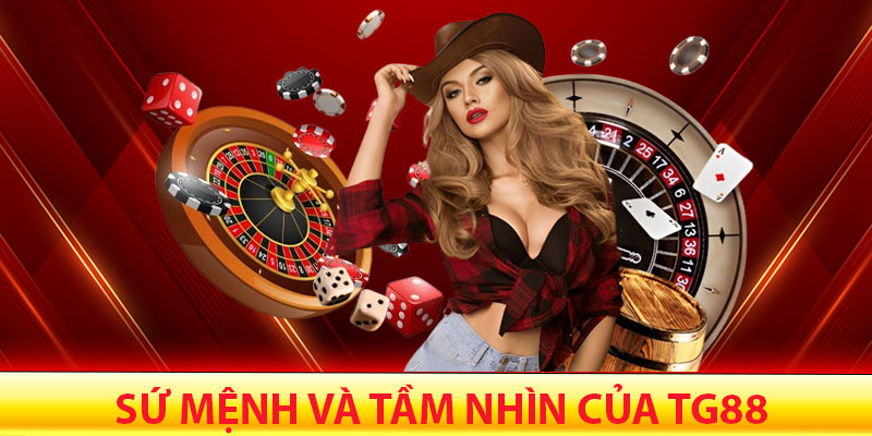 Về Chúng Tôi TG88 – Nền Tảng Cá Cược Trực Tuyến Uy Tín 4 Sứ mệnh và tầm nhìn Về Chúng Tôi