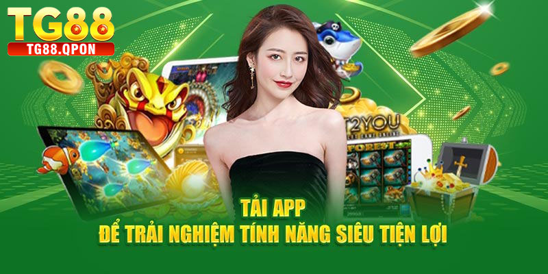 Tải App TG88 – Trải Nghiệm Giải Trí Đỉnh Cao 4 Tại sao nên tải app TG88?