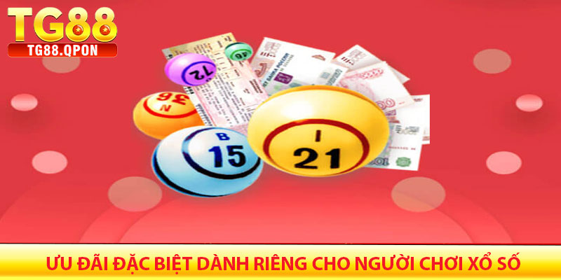 Ưu Đãi Đặc Biệt Dành Riêng Cho Người Chơi Xổ Số
