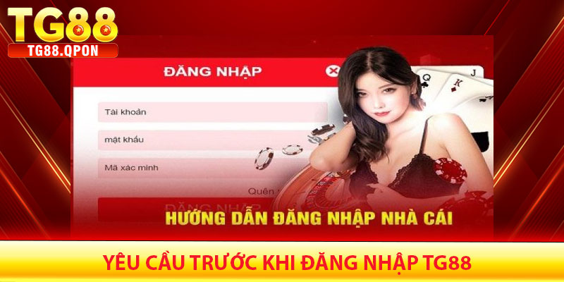 Đăng Nhập TG88 – Hướng Dẫn Để Bắt Đầu Cá Cược 5 Yêu cầu trước khi đăng nhập TG88