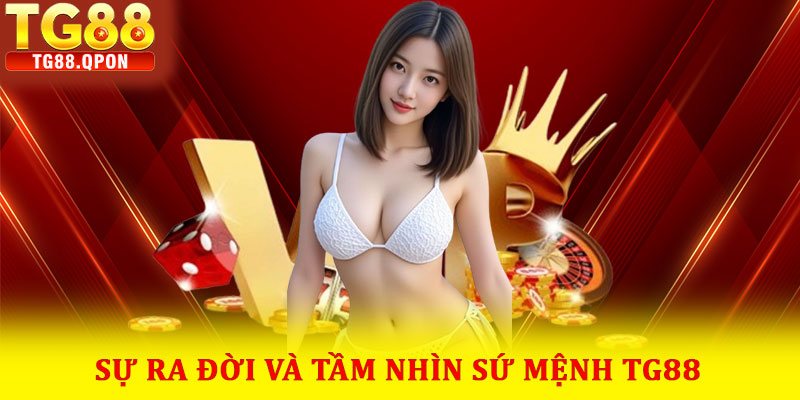 Sự ra đời và tầm nhìn sứ mệnh TG88