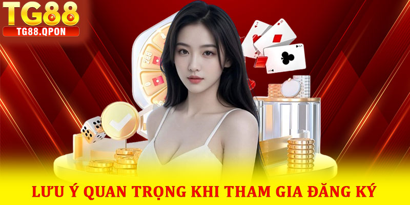 lưu ý quan trọng khi tham gia đăng ký
